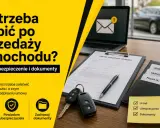 Formalności po sprzedaży auta: zgłoś sprzedaż, powiadom ubezpieczyciela, zachowaj dokumenty. Unikniesz kary za niezgłoszenie sprzedaży samochodu ubezpieczycielowi.