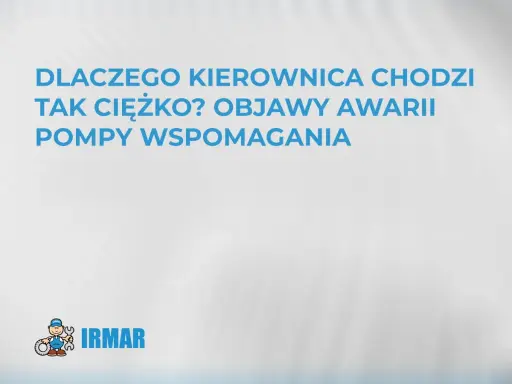 Dlaczego kierownica w samochodzie chodzi tak ciężko? Objawy awarii pompy wspomagania.